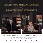 Court Appointed Attorneys vs Privately Paid Attorneys