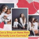 can a stay at home mom lose custody