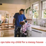 can cps take my child for a messy house