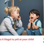 is it illegal to yell at your child