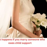what happens if you marry someone who owes child support