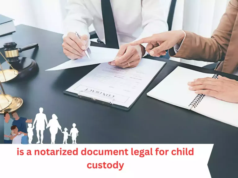 Is a Notarized Document Legal for Child Custody?
