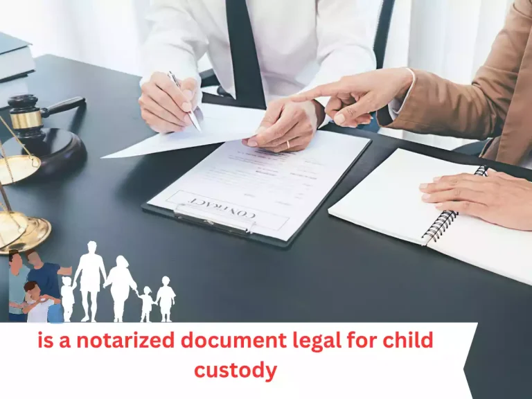 is a notarized document legal for child custody