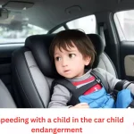 is speeding with a child in the car child endangerment
