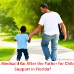 Does Medicaid Go After the Father for Child Support in Florida?