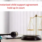 will a notarized child support agreement hold up in court