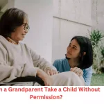Can a Grandparent Take a Child Without Permission?