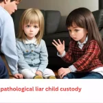 pathological liar child custody