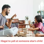 is it illegal to yell at someone else's child