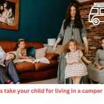 can cps take your child for living in a camper