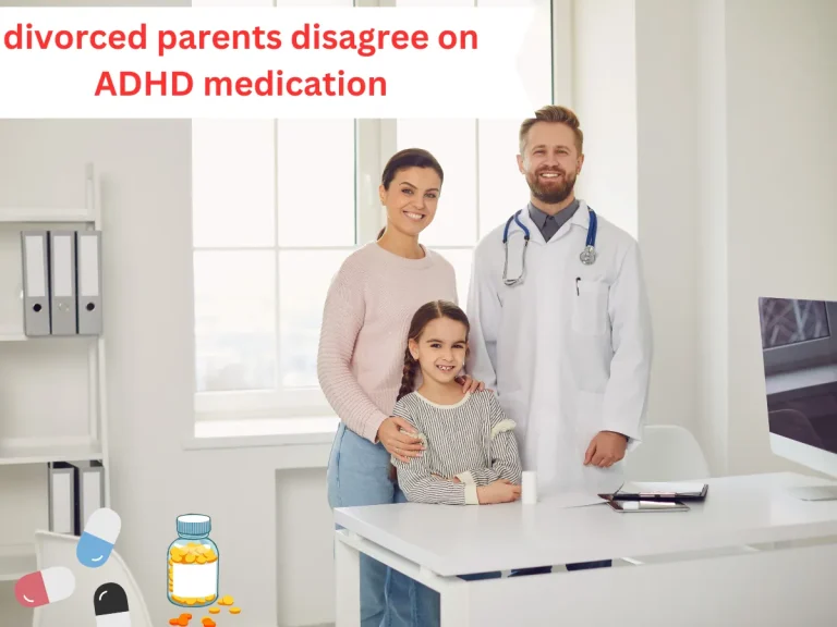 Divorced Parents and the ADHD Medication Dilemma