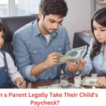 Can a Parent Legally Take Their Child's Paycheck?