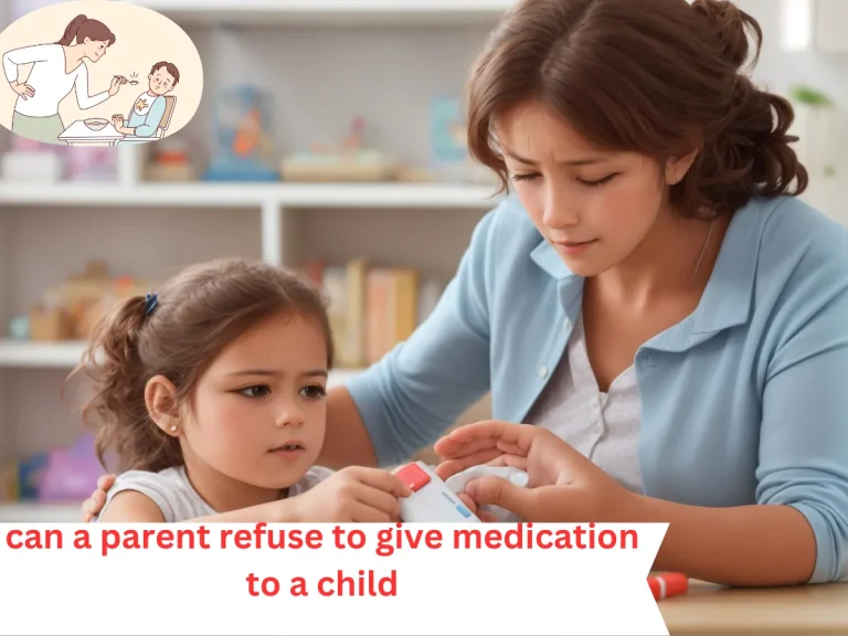 Can a Parent Refuse to Give Medication to a Child: Navigating Ethical and Legal Boundaries