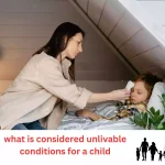what is considered unlivable conditions for a child
