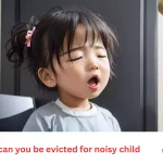 can you be evicted for noisy child
