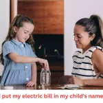 can i put my electric bill in my child's name