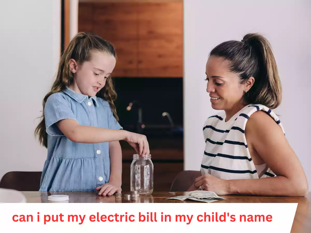 can-i-put-my-electric-bill-in-my-child-s-name-exploring-the