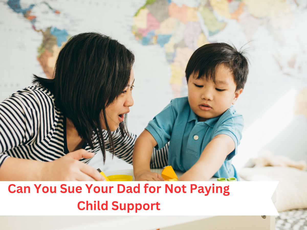 Can You Sue Your Dad for Not Paying Child Support