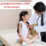 can a grandparent take a child to the doctor