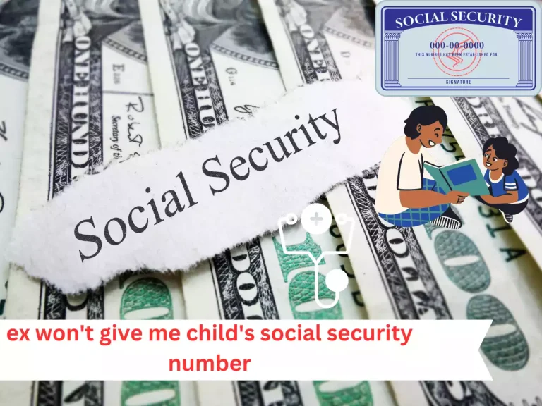 Ex Won’t Give Me Child’s Social Security Number: What Can You Do?