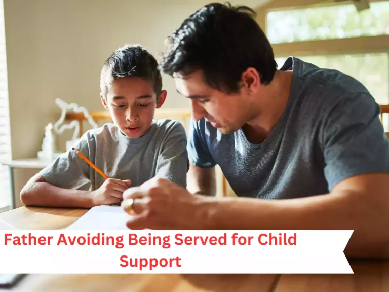 Father Avoiding Being Served for Child Support: What Can You Do?