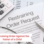 Restraining Order Against the Father of a Child