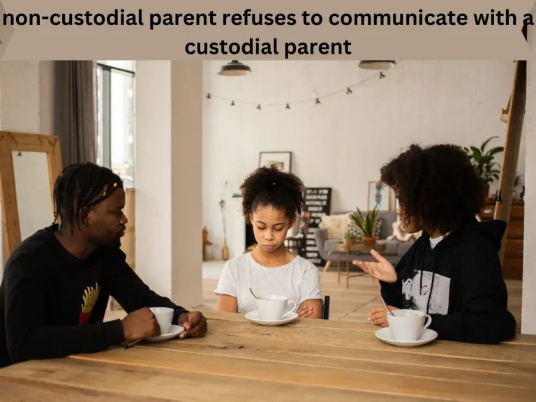 non-custodial parent refuses to communicate with a custodial parent