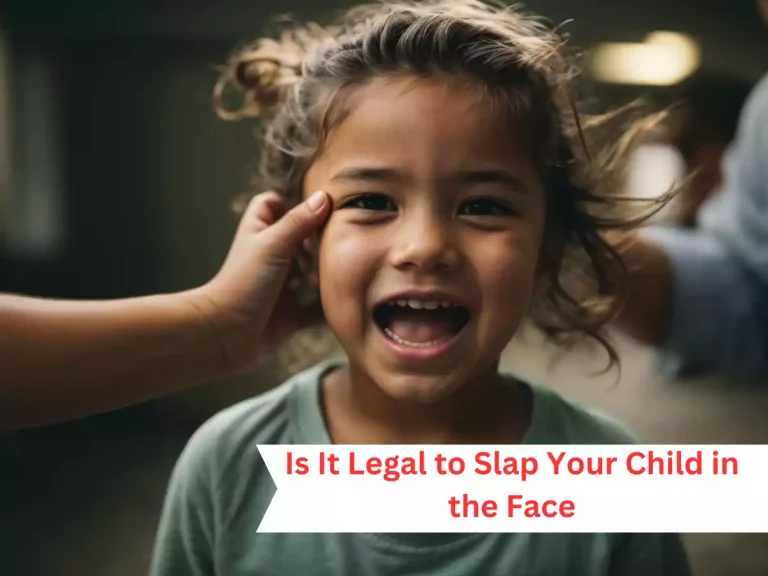 Is It Legal to Slap Your Child in the Face? Understanding the Legal and Ethical Boundaries